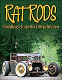 Rat Rods: Roddings Imperfect Stepchildren (Cartech)