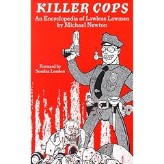 Killer Cops: An Encyclopedia of Lawless Lawmen