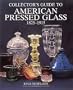 Collector's Guide to American Pressed Glass, 1825-1915 (Wallace-Homestead Collector's Guide Series)