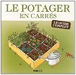 Potager en carr�s : Le guide complet