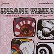 Insane Times: 25 British Psychedelic Artyfacts From The EMI Vaults