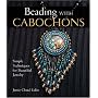 Beading with Cabochons: Simple Techniques for Beautiful Jewelry