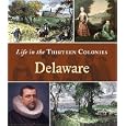 Delaware (Life in the Thirteen Colonies) by Richard Worth
