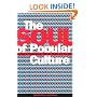 Soul of Popular Culture: Looking At Contemporary Heroes, Myths, and Monsters