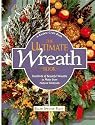 The Ultimate Wreath Book: Hundreds of Beautiful Wreaths to Make from Natural Materials