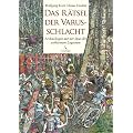 Das R�tsel der Varusschlacht: Arch�ologen auf der Spur der verlorenen Legionen