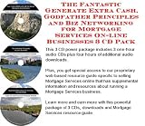 The Fantastic Generate Extra Cash, Godfather Principles and Biz Networking for Mortgage Services On-line Businesses 3 CD Pack