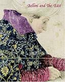 Bellini and the East (National Gallery London Publications)