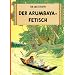 Tim und Struppi, Carlsen Comics, Neuausgabe, Bd.5, Der Arumbaya-Fetisch