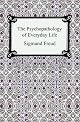 The Psychopathology of Everyday Life (Penguin Freud Library)