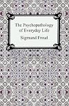 The Psychopathology of Everyday Life (Penguin Freud Library)