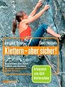 Klettern - aber sicher!: Basiswissen zum Sportklettern und Bouldern: Basiswissen zum Sportklettern und Bouldern. Erfolgreich zum DAV-Kletterschein