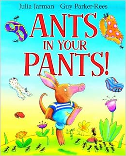 Ants in Your Pants!: Amazon.co.uk: Julia Jarman, Guy Parker-Rees ...