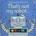 That's Not My Robot (Usborne Touchy Feely)