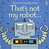 That's Not My Robot (Usborne Touchy Feely)