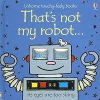 That's Not My Robot (Usborne Touchy Feely)