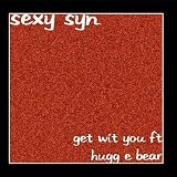 Get Wit You Ft Hugg E Bear