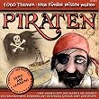1000 Themen: Was Kinder wissen wollen -- Piraten, 1 Audio-CD