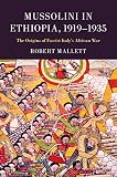 Mussolini in Ethiopia, 1919-1935 : the origins of Fascist Italy's African war