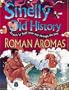 Roman Aromas (Smelly Old History, Scratch N Sniff Your Way Through the Past)