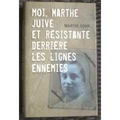 Moi, Marthe, juive et r�sistante derri�re les lignes ennemies
