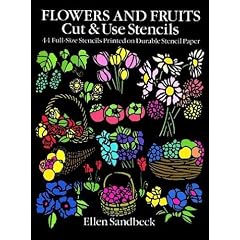 Flowers and Fruits Cut & Use Stencils: 43 Full-Size Stencils Printed on Durable Stencil Paper