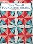 Teach Yourself Foundation Piecing  (Leisure Arts #3645)