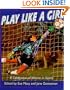 Play Like a Girl: A Celebration of Women in Sports (Henry Holt Young Readers)