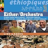 Revue Either  / Ethiopiques, Vol. 20: Either/Orchestra Live in Addis
