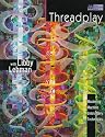 Threadplay With Libby Lehman: Mastering Machine Embroidery Techniques