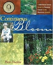 Continuous Bloom: A Month-by-Month Guide to Nonstop Color in the Perennial Garden