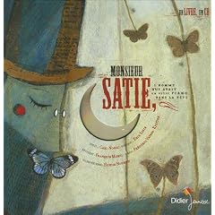 Monsieur Satie : L'homme qui avait un petit piano dans la t�te (Livre-disque)