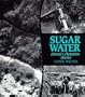 Sugar Water: Hawaii's Plantation Ditches