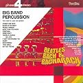 Big Band Percussion: Beatles, Bach and Bacharach (Greatest Hits)