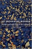 An Enchanted Modern: Gender and Public Piety in Shi'i Lebanon (Princeton Studies in Muslim Politics)