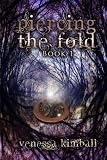 Piercing the Fold: Book 1