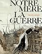 Notre m�re la guerre, tome 1�: Premi�re complainte