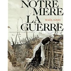 Notre m�re la guerre, tome 1�: Premi�re complainte