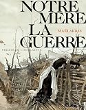 Notre m�re la guerre, tome 1�: Premi�re complainte