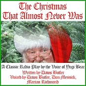 The Christmas That Almost Never Was: A Classic Radio Play by the Voice of Yogi Bear | [Daws Butler]