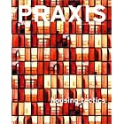 Praxis: Journal of Writing + Building, Issue 3: Housing Tactics by Amanda Reeser and Ashley Schafer