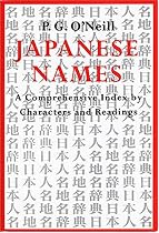 Japanese Names: A Comprehensive Index by Characters and Readings