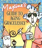Maxine's Guide to Aging Gracelessly