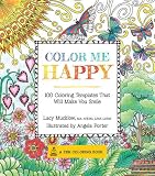 Color Me Happy: 100 Coloring Templates That Will Make You Smile (A Zen Coloring Book)