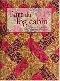 L art du log cabin : Edition bilingue français-anglais