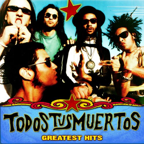 Todos Tus Muertos - Greatest Hits - Zortam Music