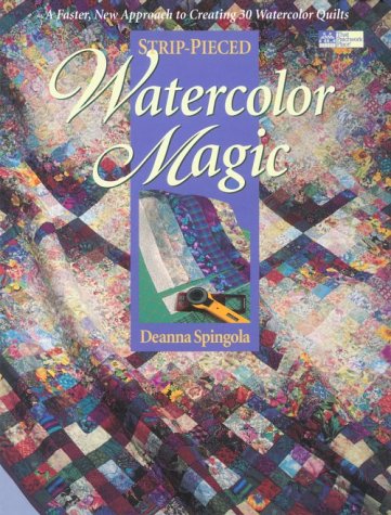 strip pieced watercolor magic a faster new approach to creating 30 watercolor quilts