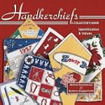 Handkerchiefs, A Collector's Guide
