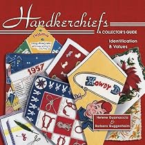 Handkerchiefs: A Collector's Guide (Identification & Values)