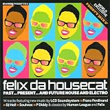 FELIX DA HOUSECAT Past...Present...And Future House And Electro